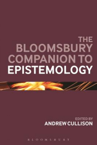Kniha Bloomsbury Companion to Epistemology Andrew Cullison