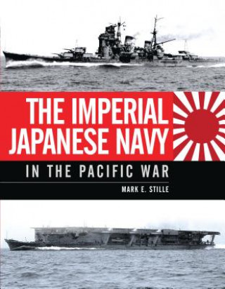 Книга Imperial Japanese Navy in the Pacific War Mark Stille