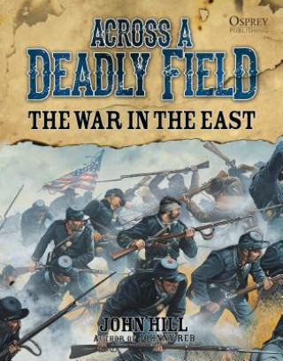 Kniha Across A Deadly Field: The War in the East John Hill