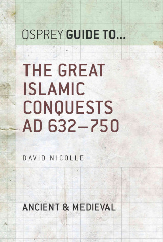 E-kniha Great Islamic Conquests AD 632 750 David Nicolle