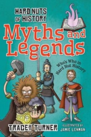 Kniha Hard Nuts of History: Myths and Legends Tracey Turner