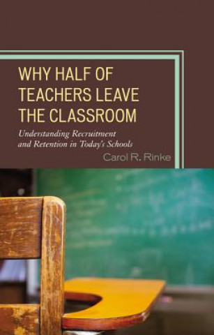 Книга Why Half of Teachers Leave the Classroom Carol Rinke