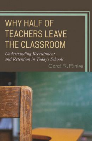 Carte Why Half of Teachers Leave the Classroom Carol Rinke