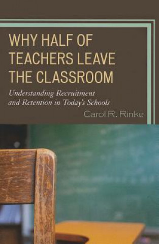 Книга Why Half of Teachers Leave the Classroom Carol Rinke