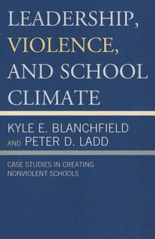 Könyv Leadership, Violence, and School Climate Kyle Blanchfield