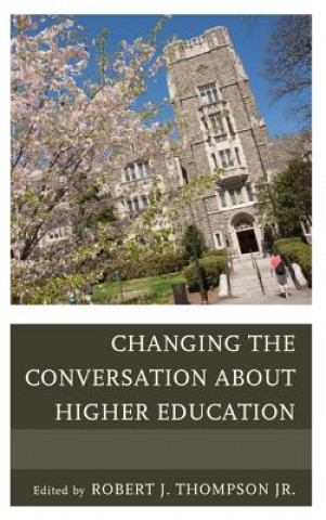 Carte Changing the Conversation about Higher Education Robert Thompson
