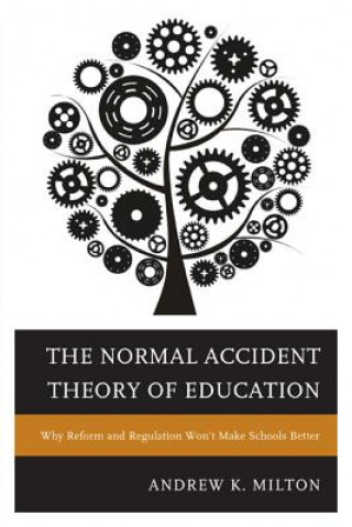 Kniha Normal Accident Theory of Education Andrew K. Milton