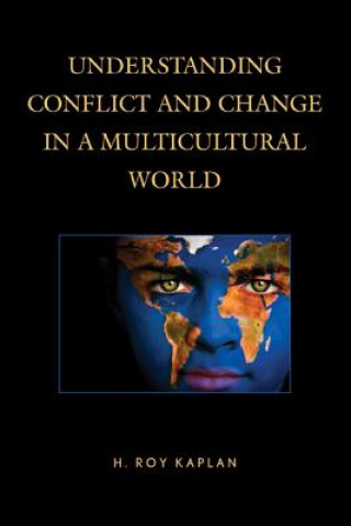 Livre Understanding Conflict and Change in a Multicultural World H. Roy Kaplan