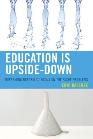Kniha Education Is Upside-Down Eric Kalenze