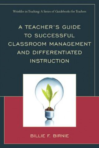Knjiga Teacher's Guide to Successful Classroom Management and Differentiated Instruction Billie F. Birnie