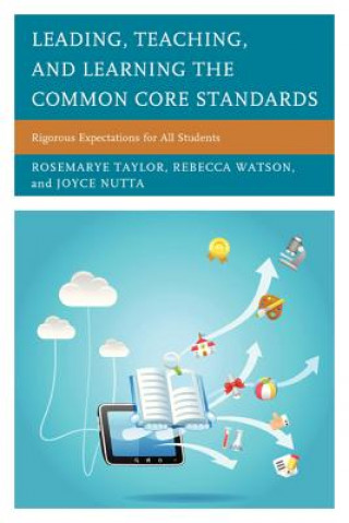 Kniha Leading, Teaching, and Learning the Common Core Standards Rosemarye T. Taylor