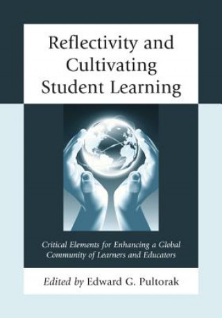 Knjiga Reflectivity and Cultivating Student Learning Edward G. Pultorak