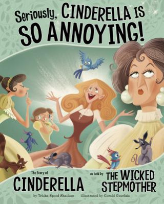 Könyv Seriously, Cinderella is So Annoying! Nancy Loewen