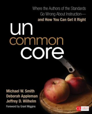 Kniha Uncommon Core Jeffrey D. Wilhelm