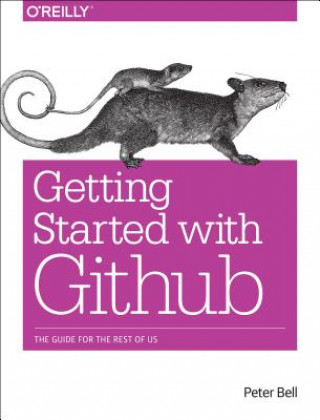 Книга Getting Started with GitHub Peter Bell