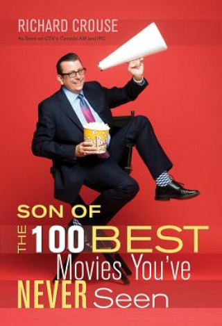 Kniha Son Of The 100 Best Movies You've Never Seen Richard Crouse