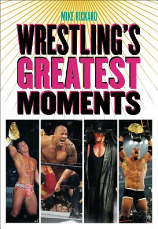 Kniha Wrestling's Greatest Moments Mike Rickard