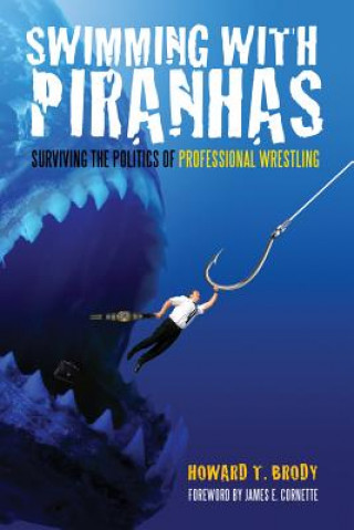 Livre Swimming With Piranhas Howard Brody