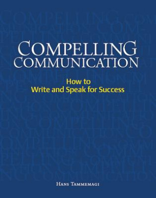 Kniha Compelling Communication Hans Tammemagi