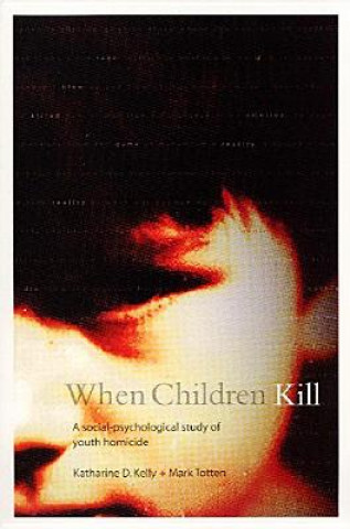 Knjiga When Children Kill Katherine Kelly