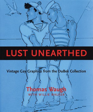 Carte Lust Unearthed Thomas Waugh