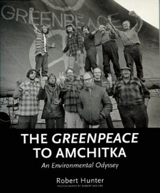 Kniha Greenpeace To Amchitka Robert Hunter