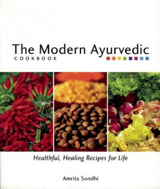 Kniha Modern Ayurvedic Cookbook Amrita Sondhi