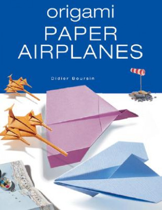 Kniha Origami Paper Airplanes Didier Boursin