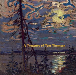 Kniha Treasury of Tom Thomson Joan Murray