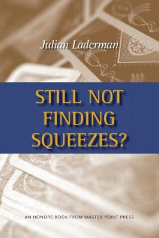 Könyv Still Not Finding Squeezes? Julian Laderman