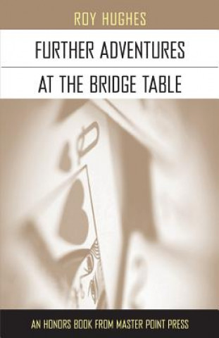 Kniha Further Adventures at the Bridge Table Roy Hughes