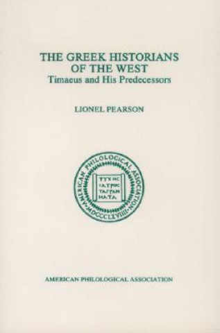 Könyv Greek Historians of the West Lionel Pearson