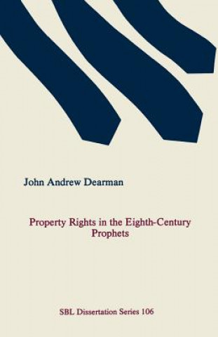Kniha Property Rights in the Eighth-Century Prophets Dearman