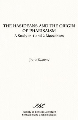 Carte Hasideans and the Origin of Pharisaism John Kampen