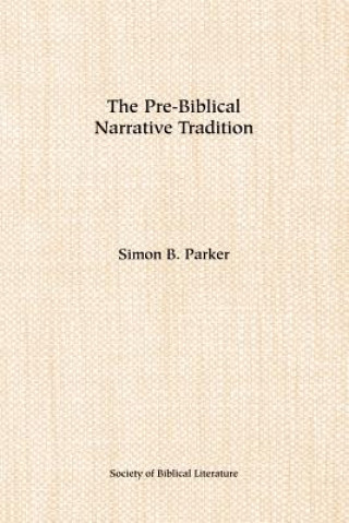 Knjiga Pre-biblical Narrative Tradition Simon B Parker
