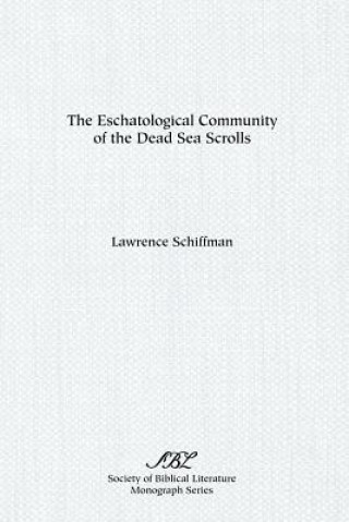 Książka Eschatological Community of the Dead Sea Scrolls Lawrence Schiffman