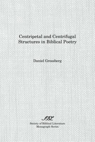 Livre Centripetal and Centrifugal Structures in Biblical Poetry Daniel Grossberg