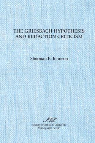 Książka Griesbach Hypothesis and Redaction Criticism Sherman Elbridge Johnson