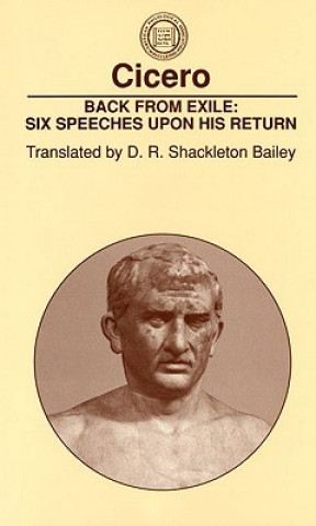 Buch Back From Exile: Six Speeches Upon His Return Marcus Tullius Cicero