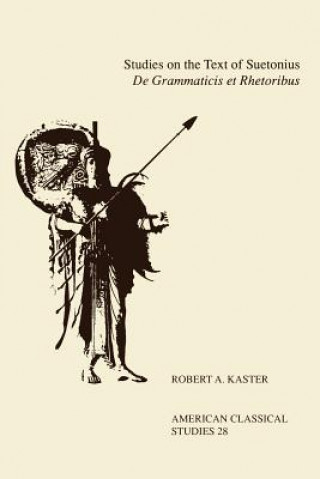 Книга Studies On the Text Of Suetonius De Grammaticis Et Rhetoribus Robert A. Kaster