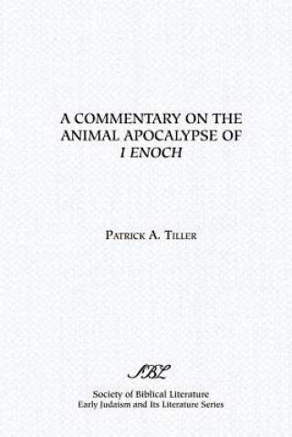 Knjiga Commentary on the Animal Apocalypse of I Enoch Patrick A Tiller