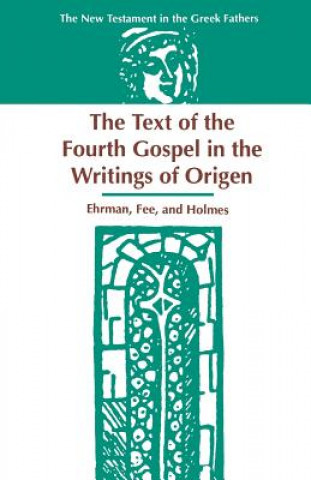 Knjiga Text of the Fourth Gospel in the Writings of Origen Michael