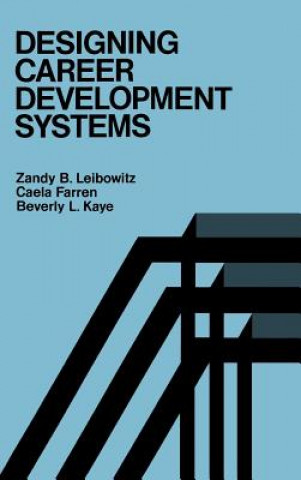 Knjiga Designing Career Development Systems Zandy B. Leibowitz