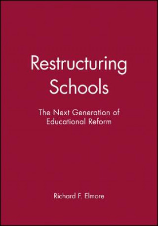 Boek Restructuring Schools - The Next Generation of Educational Reform Richard F. Elmore
