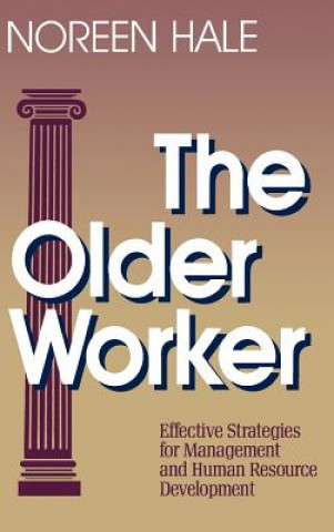 Kniha Older Worker - Effective Strategies for Management and Human Resource Development Noreen Hale