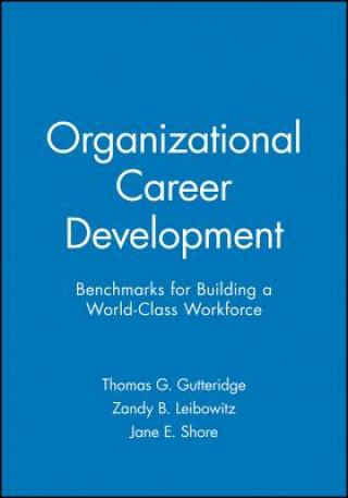 Knjiga Organizational Career Development - Benchmarks Building a Work-Class Workforce Thomas G. Gutteridge