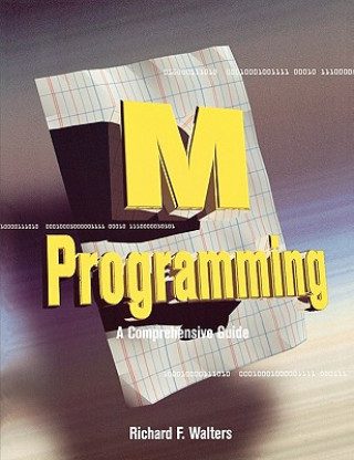 Kniha M Programming: A Comprehensive Guide Richard F. Walters