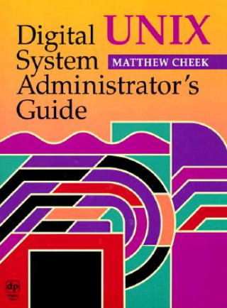 Książka Digital UNIX System Administrator's Guide Matthew Cheek
