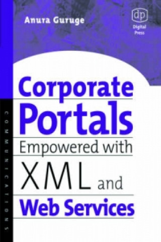 Knjiga Corporate Portals Empowered with XML and Web Services Anura Guruge