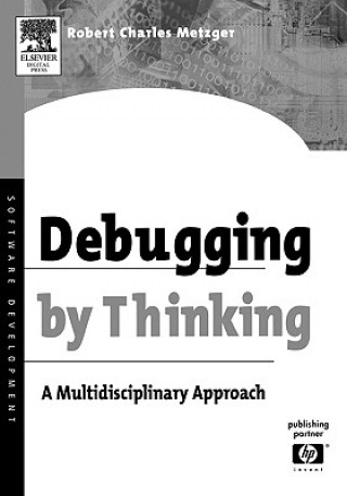 Książka Debugging by Thinking Robert Charles Metzger